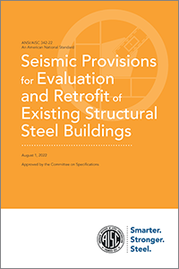 Seismic Provisions for Evaluation and Retrofit of Existing Structural Steel Buildings (ANSI/AISC 342-22) Download